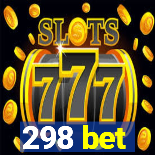 298 bet